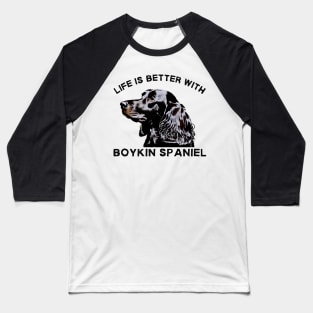 Boykin Spaniel lover| Life is better with a Boykin spaniel Baseball T-Shirt